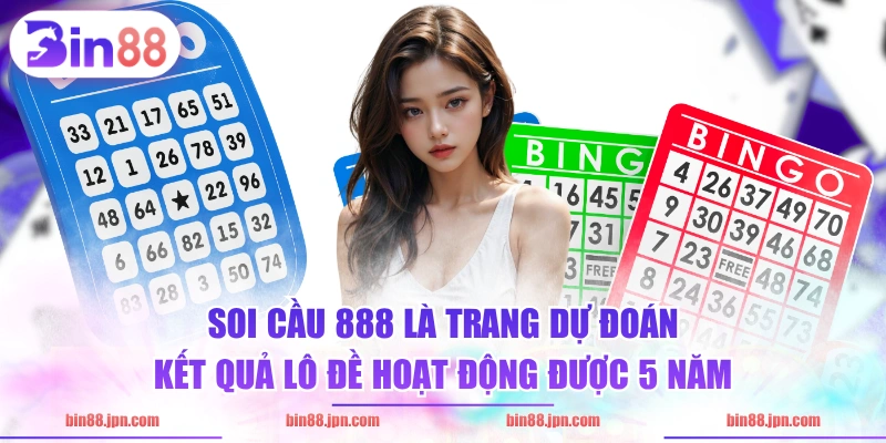 Soi cầu 888 là trang dự đoán kết quả lô đề hoạt động được 5 năm