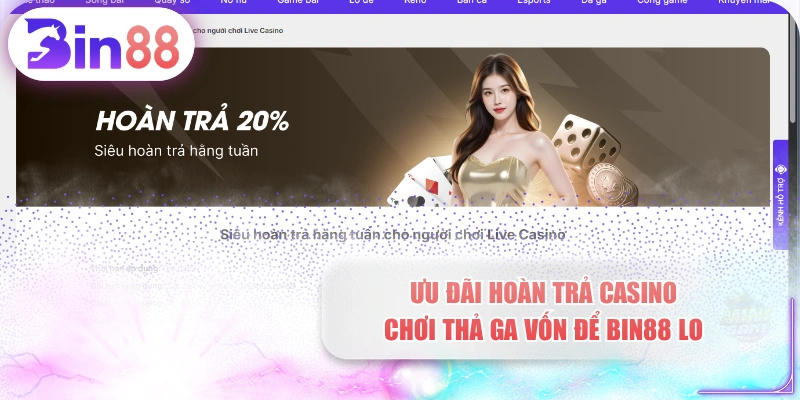 Ưu Đãi Hoàn Trả Casino - Chơi Thả Ga Vốn Để BIN88 Lo